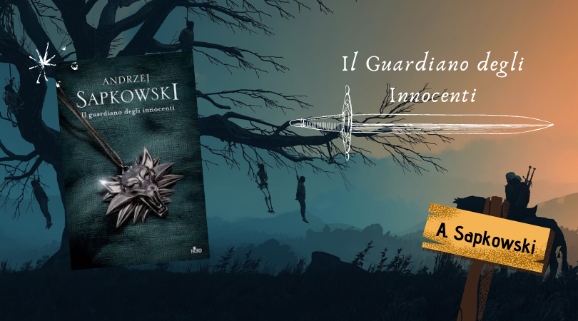 Il Guardiano degli Innocenti – Andrzej Sapkowski (The Witcher) – Storie di  una Lettrice Lunatica
